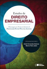 ESTUDOS DE DIREITO EMPRESARIAL: HOMENAGEM AOS 50 ANOS DE DOCÊNCIA DO PROFESSOR PETER WALTER ASHTON - -