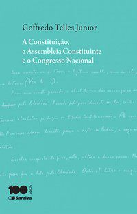 A CONSTITUIÇÃO E A ASSEMBLEIA CONSTITUINTE - TELLES JÚNIOR, GOFFREDO