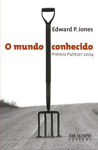 O MUNDO CONHECIDO - JONES, EDWARD P.