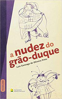 A NUDEZ DO GRÃO-DUQUE - PINTO, LUIZ GONZAGA DE OLIVEIRA