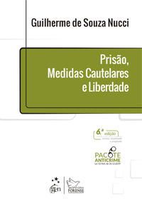 PRISÃO, MEDIDAS CAUTELARES E LIBERDADE - NUCCI, GUILHERME DE SOUZA