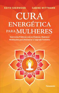 CURA ENERGÉTICA PARA MULHERES - SHERWOOD, KEITH