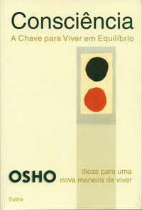 CONSCIÊNCIA A CHAVE PARA VIVER EM EQUILÍBRIO - OSHO