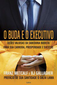 O BUDA E O EXECUTIVO - METCALF, FRANZ