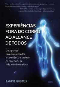 EXPERIÊNCIAS FORA DO CORPO AO ALCANCE DE TODOS - GUSTUS, SANDIE