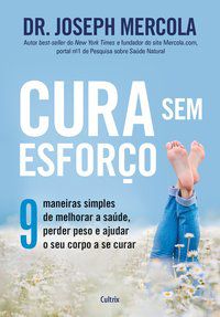 CURA SEM ESFORÇO - MERCOLA, DR.JOSEPH
