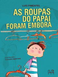 AS ROUPAS DO PAPAI FORAM EMBORA - PIMENTEL, LUÍS