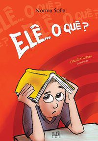 ELÊ...O QUÊ? - LIMA, NORMA SOFIA COELHO DE