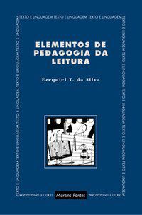 ELEMENTOS DE PEDAGOGIA DA LEITURA - SILVA, EZEQUIEL TEODORO DA