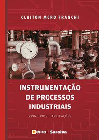 INSTRUMENTAÇÃO DE PROCESSOS INDUSTRIAIS - FRANCHI, CLAITON MORO