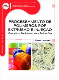 PROCESSAMENTO DE POLÍMEROS POR EXTRUSÃO E INJEÇÃO - ALMEIDA, GUSTAVO SPINA GAUDÊNCIO DE