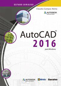 ESTUDO DIRIGIDO: AUTOCAD 2016 PARA WINDOWS - LIMA, CLAUDIA CAMPOS