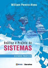 ANÁLISE E PROJETO DE SISTEMAS - 1ª EDIÇÃO DE 2017 - ALVES, WILLIAM PEREIRA