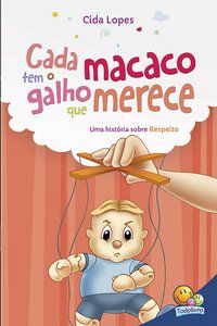 APRENDENDO VALORES: CADA MACACO TEM O GALHO QUE MERECE (RESPEITO) - LOPES, CIDA