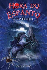 HORA DO ESPANTO - A FUGA DE EDGAR - HYDE, EDGAR J.