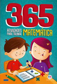 365 ATIVIDADES PARA TREINAR MATEMÁTICA - CULTURAL, CIRANDA