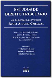 ESTUDOS DE DIREITO TRIBUTÁRIO: EM HOMENAGEM AO PROFESSOR ROQUE ANTONIO CARRAZZA -VOL. 2 - 1 ED./2014 -