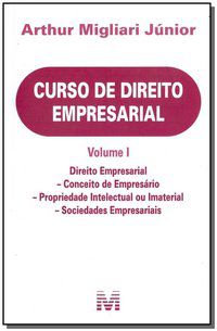 CURSO DE DIREITO EMPRESARIAL - VOLUME I - 1 ED./2018 - MIGLIARI JÚNIOR, ARTHUR