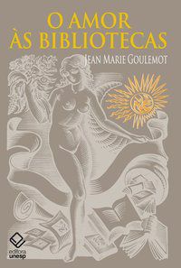 O AMOR ÀS BIBLIOTECAS - GOULEMOT, JEAN MARIE