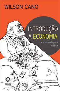 INTRODUÇÃO À ECONOMIA - 3ª EDIÇÃO - CANO, WILSON