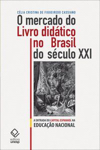 O MERCADO DO LIVRO DIDÁTICO NO BRASIL DO SÉCULO XXI - CASSIANO, CELIA CRISTINA DE FIGUEIREDO