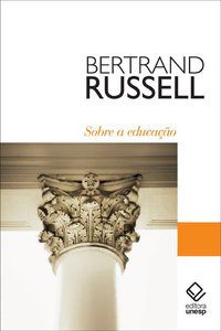 SOBRE A EDUCAÇÃO - RUSSELL, BERTRAND