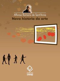 NOVA HISTÓRIA DA ARTE - SANT ANNA, AFFONSO ROMANO DE