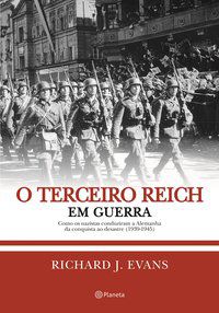 O TERCEIRO REICH EM GUERRA 2ª EDIÇÃO - EVANS, RICHARD J.
