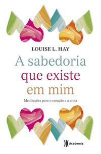 A SABEDORIA QUE EXISTE EM MIM - HAY, LOUISE