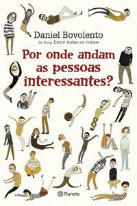 POR ONDE ANDAM AS PESSOAS INTERESSANTES - AUTOR(A): BOVOLENTO, DANIEL