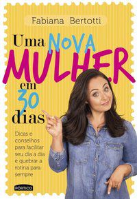 UMA NOVA MULHER EM 30 DIAS - BERTOTTI, FABIANA