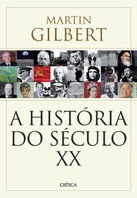 A HISTÓRIA DO SÉCULO XX - GILBERT, MARTIN