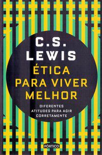 ÉTICA PARA VIVER MELHOR - LEWIS, C. S.