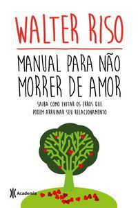 MANUAL PARA NÃO MORRER DE AMOR - 3º EDIÇÃO - RISO, WALTER
