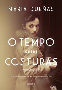 O TEMPO ENTRE COSTURAS - EDIÇÃO DE LUXO - AUTOR(A): DUEÑAS, MARÍA