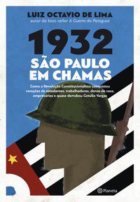 1932: SÃO PAULO EM CHAMAS - AUTOR(A): LIMA, LUIZ OCTAVIO DE