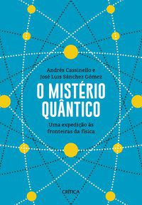 O MISTÉRIO QUÂNTICO - CASSINELLO, ANDRÉS