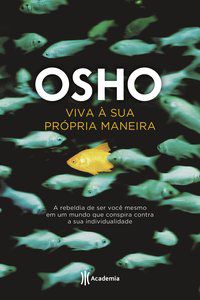 VIVA À SUA PRÓPRIA MANEIRA - OSHO