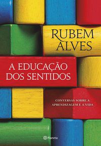 A EDUCAÇÃO DOS SENTIDOS - ALVES, RUBEM