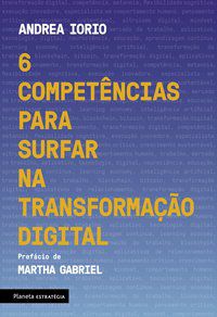 6 COMPETÊNCIAS PARA SURFAR NA TRANSFORMAÇÃO DIGITAL - IORIO, ANDREA