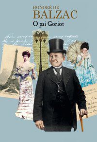 O PAI GORIOT - BALZAC, HONORÉ DE