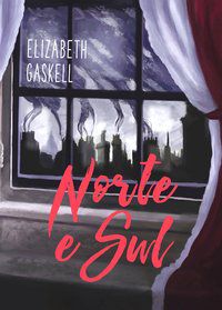 NORTE E SUL - GASKELL, ELIZABETH