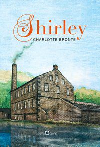 SHIRLEY - BRONTË, CHARLOTTE