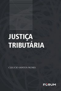 JUSTIÇA TRIBUTÁRIA - SANTOS NUNES, CLEUCIO