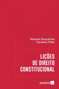 LIÇÕES DE DIREITO CONSTITUCIONAL - 1ª EDIÇÃO DE 2017 - FERREIRA FILHO, MANOEL GONÇALVES