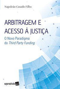 ARBITRAGEM E ACESSO À JUSTIÇA - 1ª EDIÇÃO DE 2017 - CASADO FILHO, NAPOLEÃO