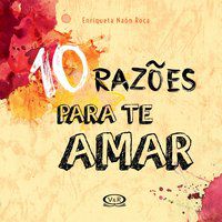 10 RAZÕES PARA TE AMAR - ROCA, ENRIQUETA NAON