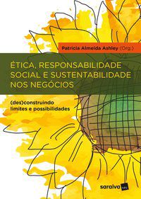 ÉTICA, RESPONSABILIDADE SOCIAL E SUSTENTABILIDADE NOS NEGÓCIOS -