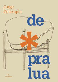 DE * PRA LUA - ZALSZUPIN, JORGE