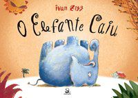 O ELEFANTE CAIU - ZIGG, IVAN